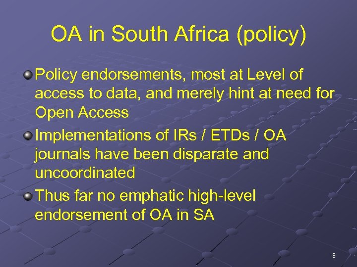 OA in South Africa (policy) Policy endorsements, most at Level of access to data,