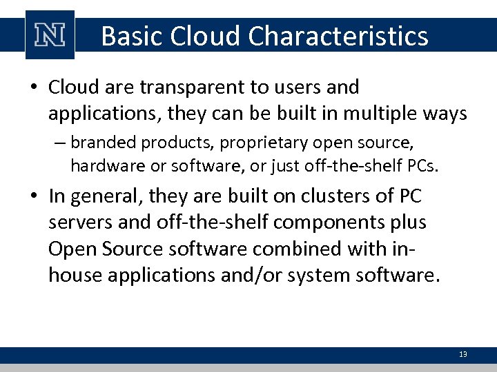 Basic Cloud Characteristics • Cloud are transparent to users and applications, they can be