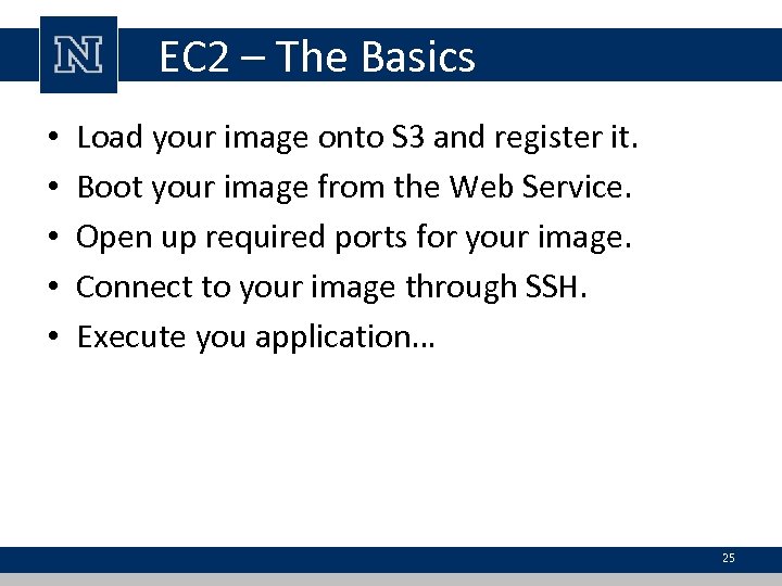 EC 2 – The Basics • • • Load your image onto S 3