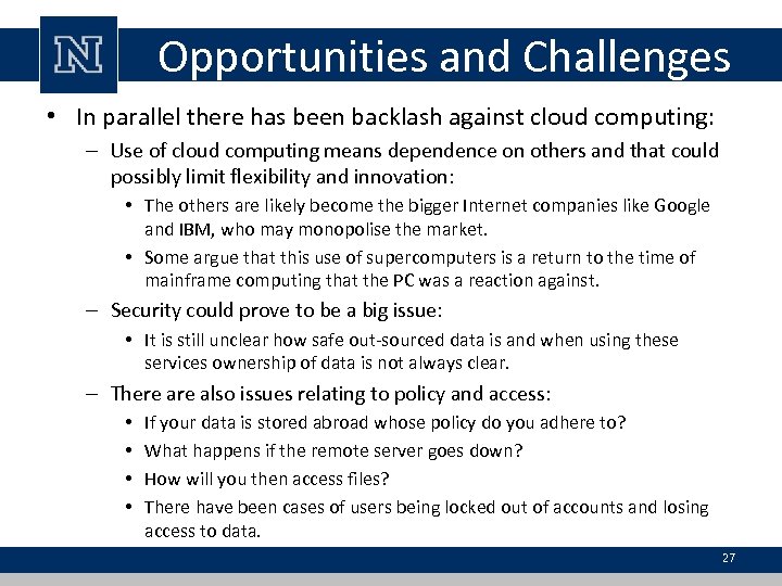 Opportunities and Challenges • In parallel there has been backlash against cloud computing: –