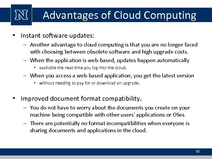 Advantages of Cloud Computing • Instant software updates: – Another advantage to cloud computing