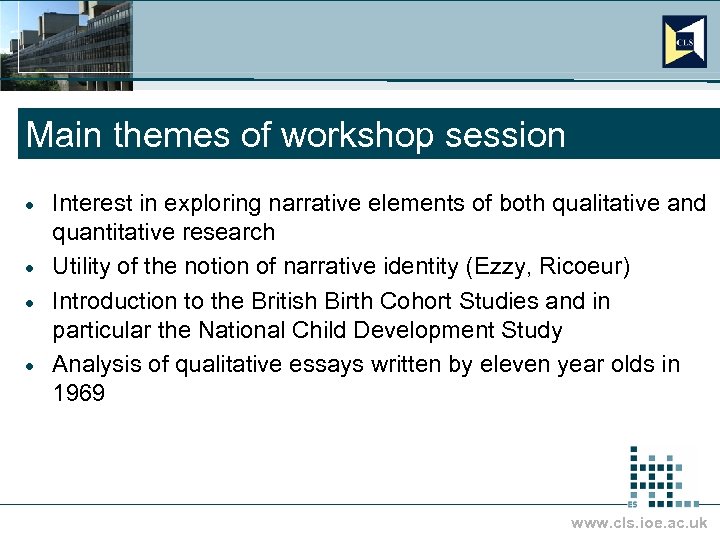 Main themes of workshop session Interest in exploring narrative elements of both qualitative and