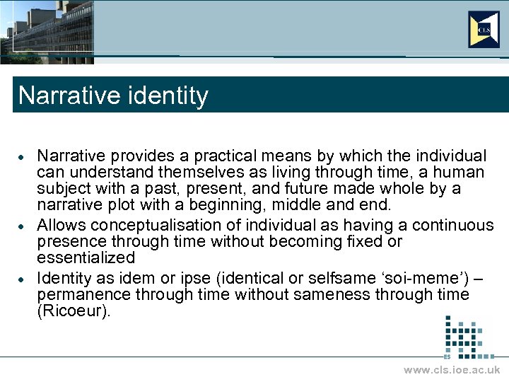 Narrative identity Narrative provides a practical means by which the individual can understand themselves