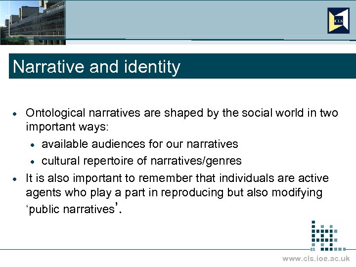 Narrative and identity Ontological narratives are shaped by the social world in two important