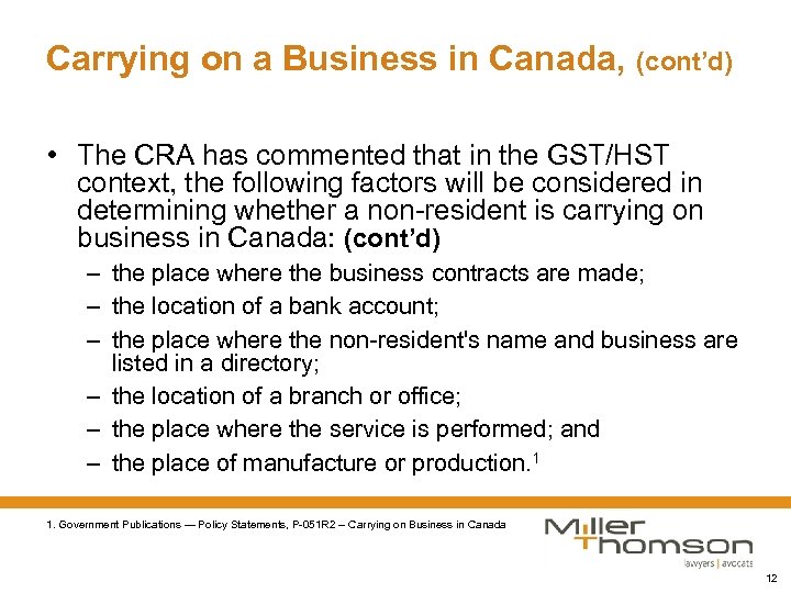 Carrying on a Business in Canada, (cont’d) • The CRA has commented that in