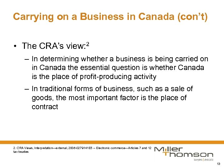 Carrying on a Business in Canada (con’t) • The CRA’s view: 2 – In