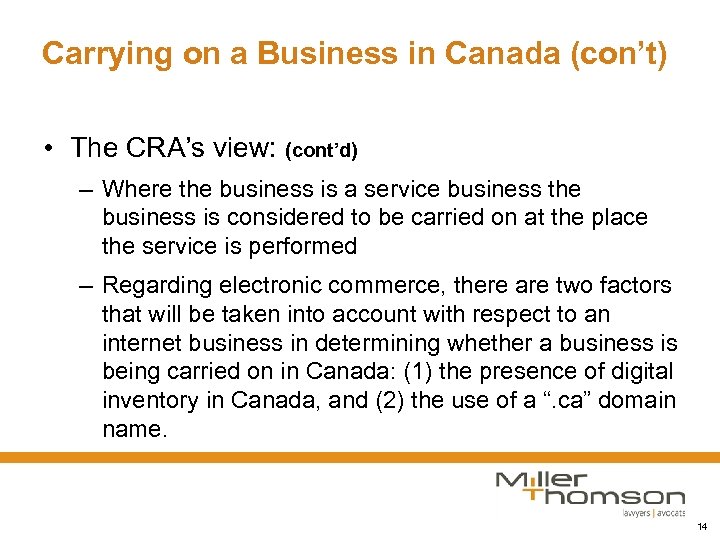 Carrying on a Business in Canada (con’t) • The CRA’s view: (cont’d) – Where