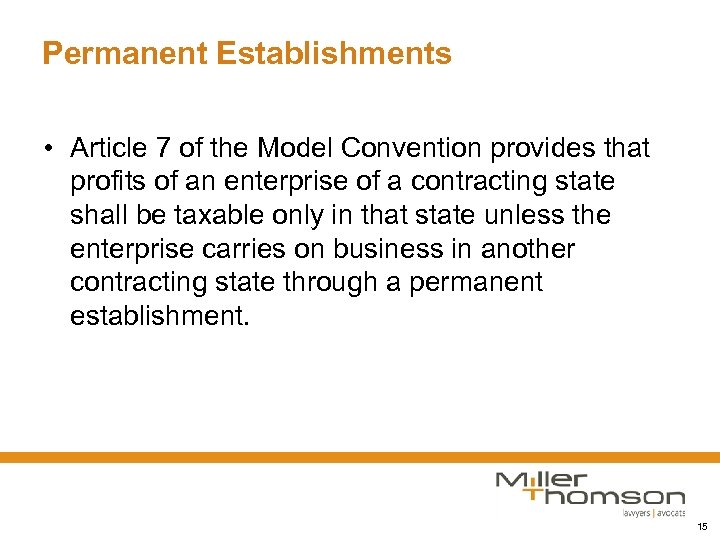 Permanent Establishments • Article 7 of the Model Convention provides that profits of an