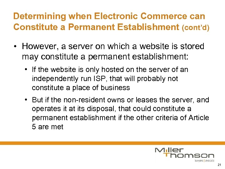 Determining when Electronic Commerce can Constitute a Permanent Establishment (cont’d) • However, a server