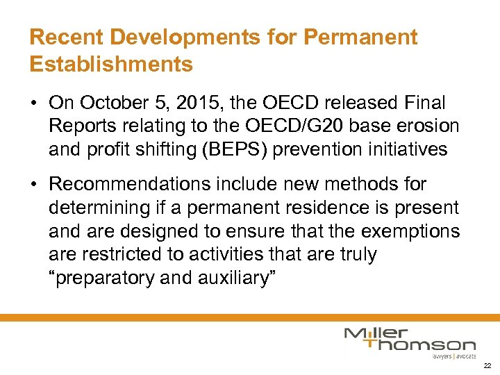 Recent Developments for Permanent Establishments • On October 5, 2015, the OECD released Final