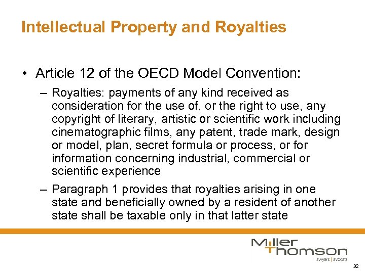 Intellectual Property and Royalties • Article 12 of the OECD Model Convention: – Royalties: