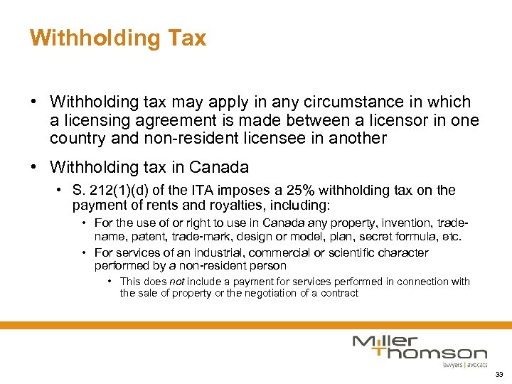 Withholding Tax • Withholding tax may apply in any circumstance in which a licensing