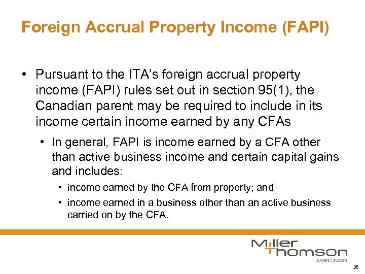 Foreign Accrual Property Income (FAPI) • Pursuant to the ITA’s foreign accrual property income