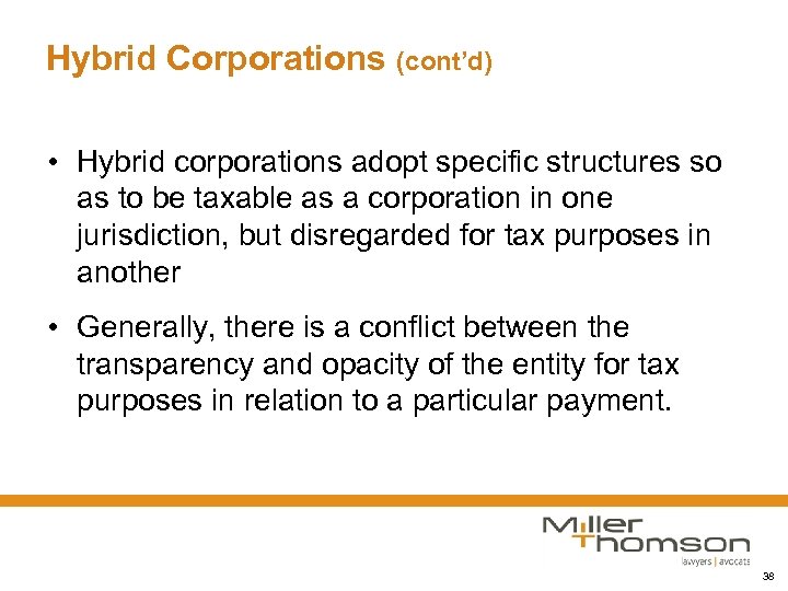 Hybrid Corporations (cont’d) • Hybrid corporations adopt specific structures so as to be taxable