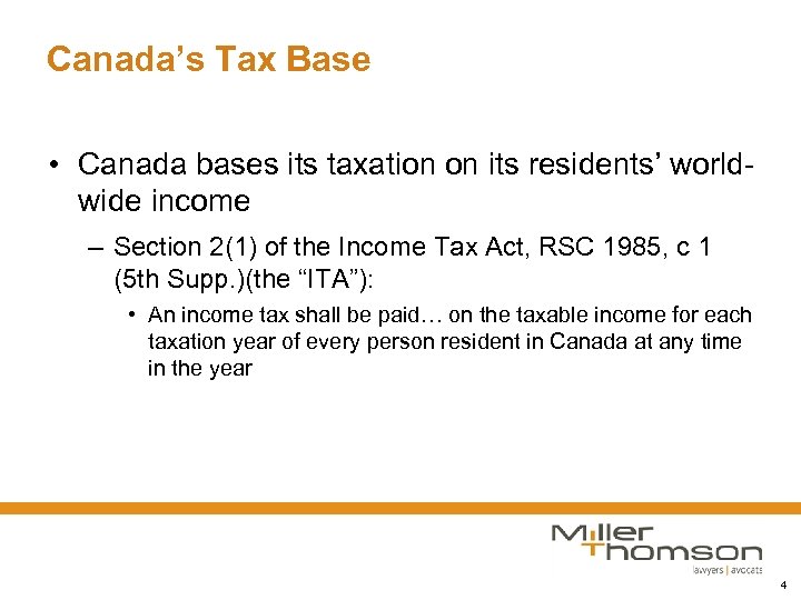 Canada’s Tax Base • Canada bases its taxation on its residents’ worldwide income –