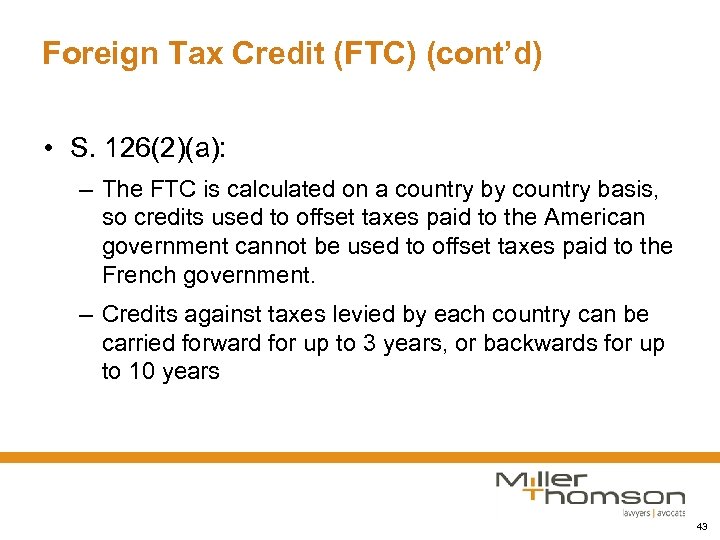 Foreign Tax Credit (FTC) (cont’d) • S. 126(2)(a): – The FTC is calculated on