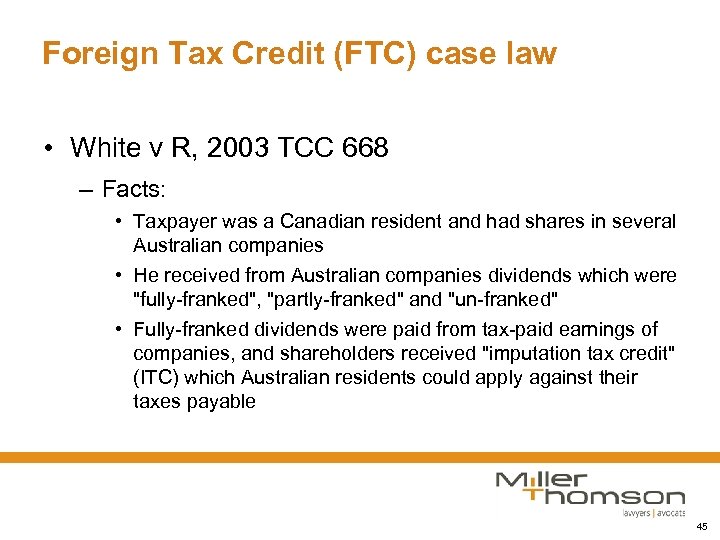 Foreign Tax Credit (FTC) case law • White v R, 2003 TCC 668 –