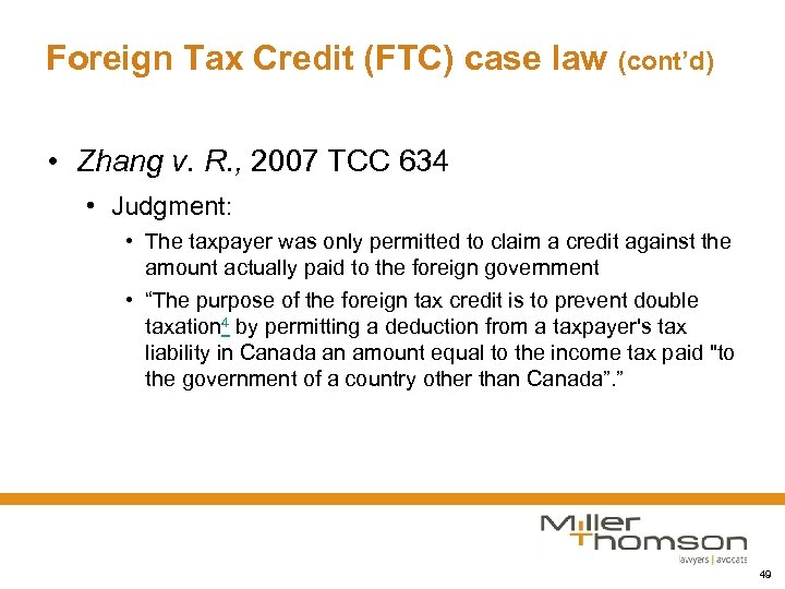 Foreign Tax Credit (FTC) case law (cont’d) • Zhang v. R. , 2007 TCC