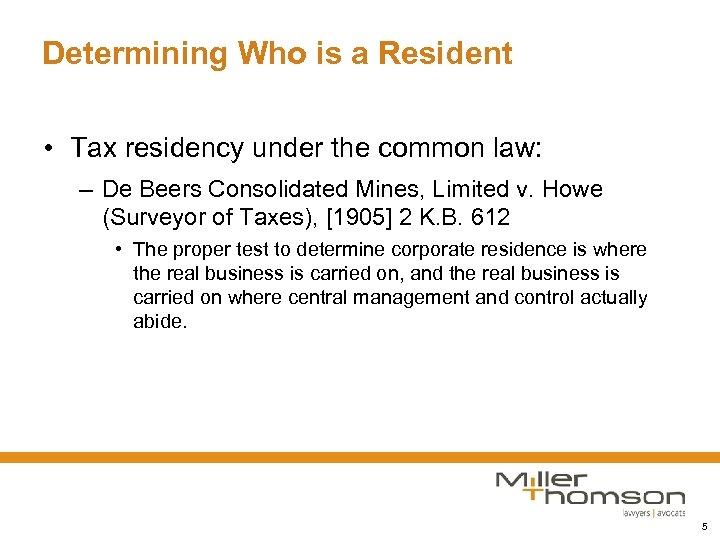 Determining Who is a Resident • Tax residency under the common law: – De