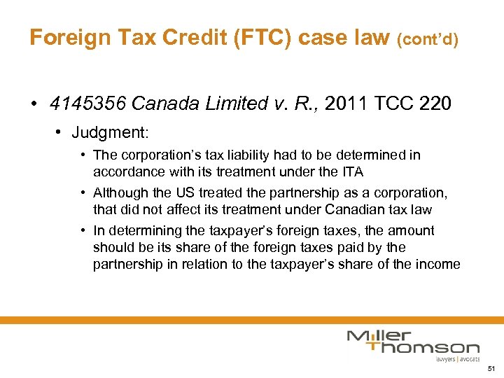 Foreign Tax Credit (FTC) case law (cont’d) • 4145356 Canada Limited v. R. ,