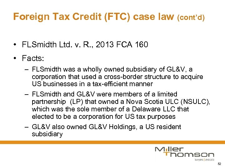 Foreign Tax Credit (FTC) case law (cont’d) • FLSmidth Ltd. v. R. , 2013