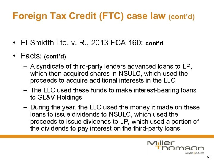 Foreign Tax Credit (FTC) case law (cont’d) • FLSmidth Ltd. v. R. , 2013