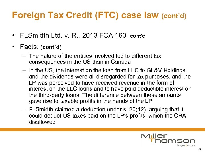 Foreign Tax Credit (FTC) case law (cont’d) • FLSmidth Ltd. v. R. , 2013