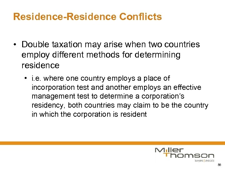 Residence-Residence Conflicts • Double taxation may arise when two countries employ different methods for