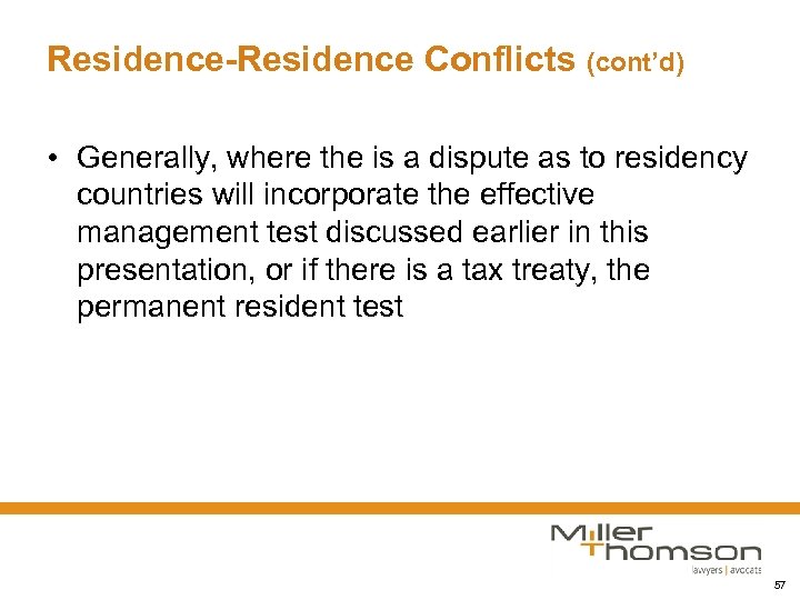 Residence-Residence Conflicts (cont’d) • Generally, where the is a dispute as to residency countries