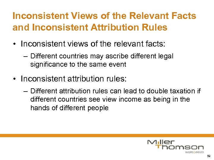 Inconsistent Views of the Relevant Facts and Inconsistent Attribution Rules • Inconsistent views of