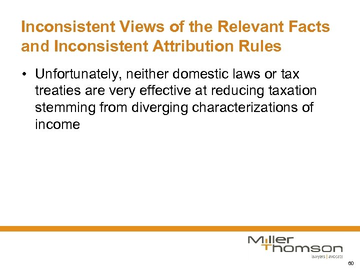 Inconsistent Views of the Relevant Facts and Inconsistent Attribution Rules • Unfortunately, neither domestic