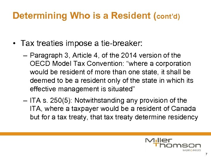 Determining Who is a Resident (cont’d) • Tax treaties impose a tie-breaker: – Paragraph