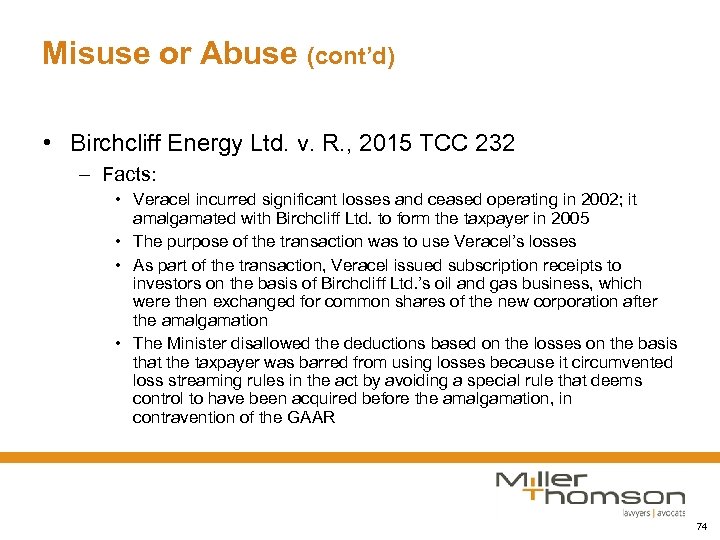 Misuse or Abuse (cont’d) • Birchcliff Energy Ltd. v. R. , 2015 TCC 232