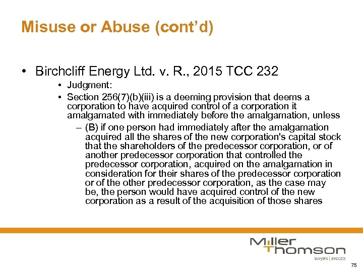 Misuse or Abuse (cont’d) • Birchcliff Energy Ltd. v. R. , 2015 TCC 232