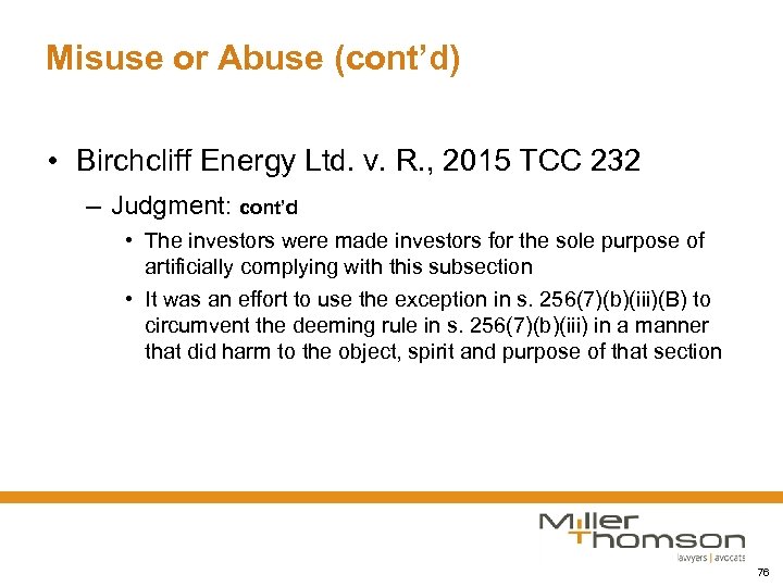 Misuse or Abuse (cont’d) • Birchcliff Energy Ltd. v. R. , 2015 TCC 232