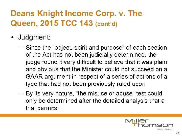 Deans Knight Income Corp. v. The Queen, 2015 TCC 143 (cont’d) • Judgment: –