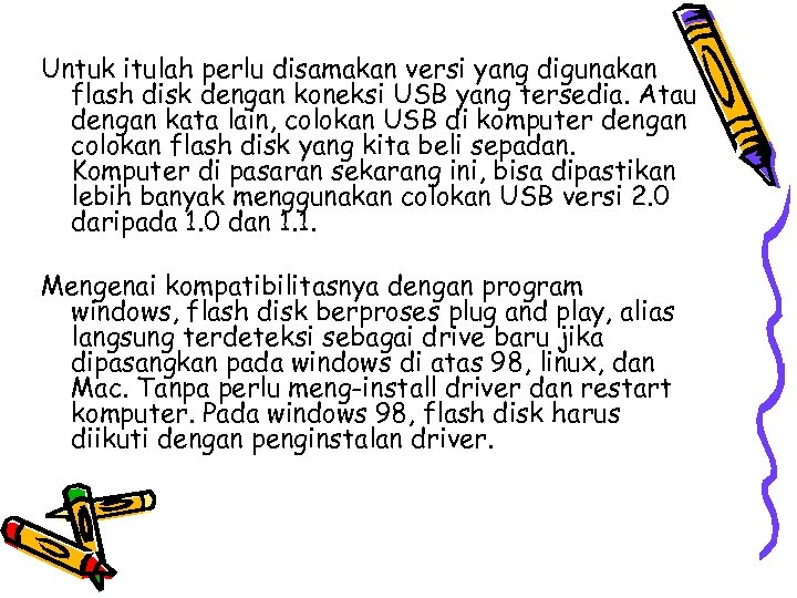 Untuk itulah perlu disamakan versi yang digunakan flash disk dengan koneksi USB yang tersedia.