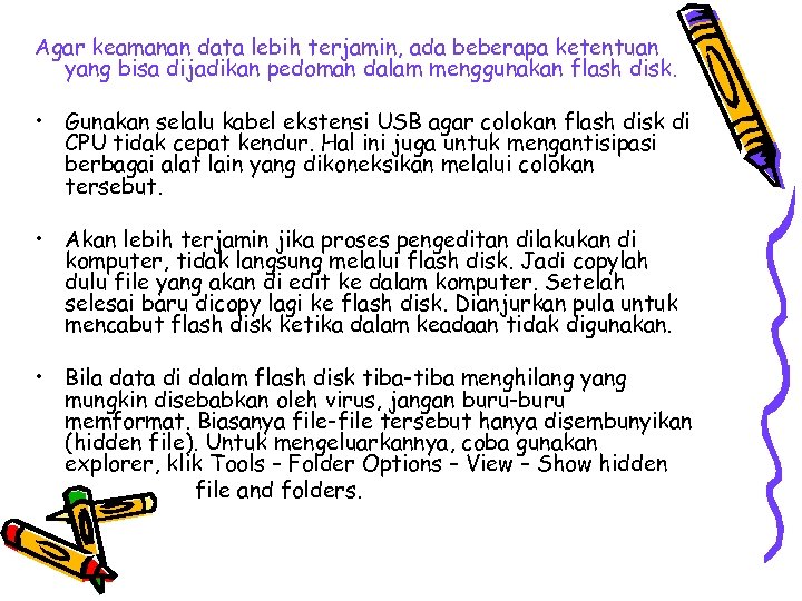 Agar keamanan data lebih terjamin, ada beberapa ketentuan yang bisa dijadikan pedoman dalam menggunakan