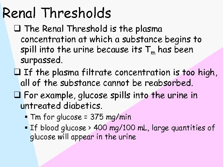 Renal Thresholds q The Renal Threshold is the plasma concentration at which a substance
