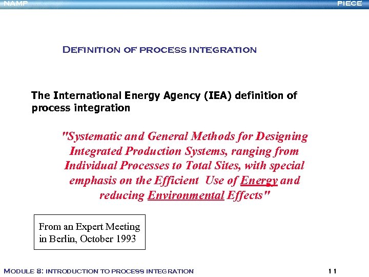NAMP PIECE Definition of process integration The International Energy Agency (IEA) definition of process