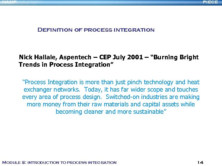 NAMP PIECE Definition of process integration Nick Hallale, Aspentech – CEP July 2001 –