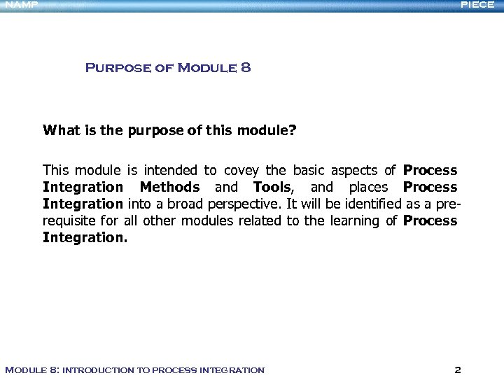 NAMP PIECE Purpose of Module 8 What is the purpose of this module? This