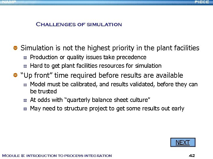 NAMP PIECE Challenges of simulation Simulation is not the highest priority in the plant