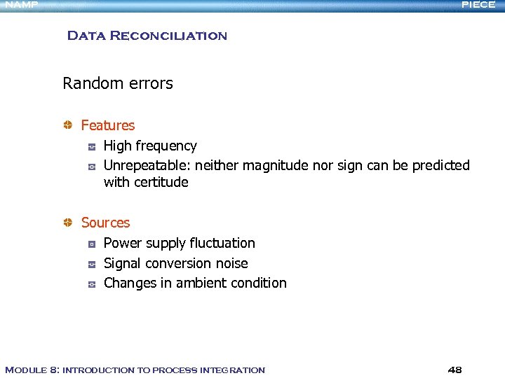 NAMP PIECE Data Reconciliation Random errors Features High frequency Unrepeatable: neither magnitude nor sign