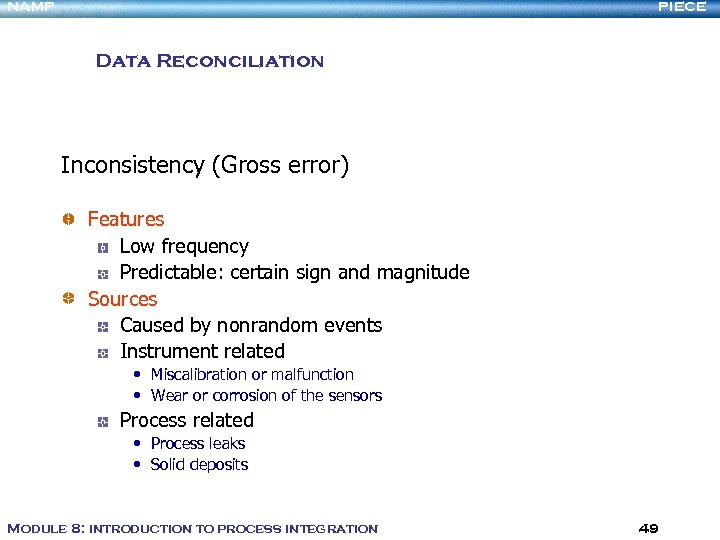 NAMP PIECE Data Reconciliation Inconsistency (Gross error) Features Low frequency Predictable: certain sign and