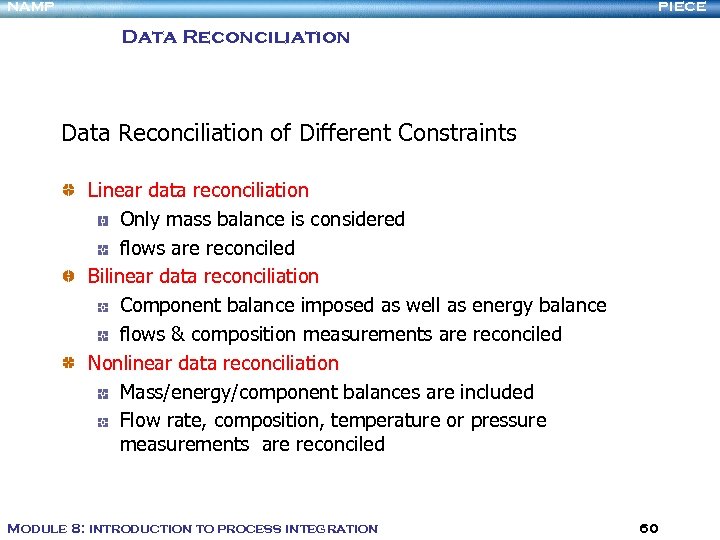 NAMP PIECE Data Reconciliation of Different Constraints Linear data reconciliation Only mass balance is