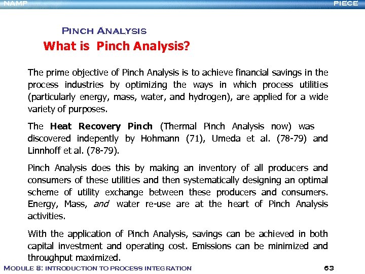 NAMP PIECE Pinch Analysis What is Pinch Analysis? The prime objective of Pinch Analysis