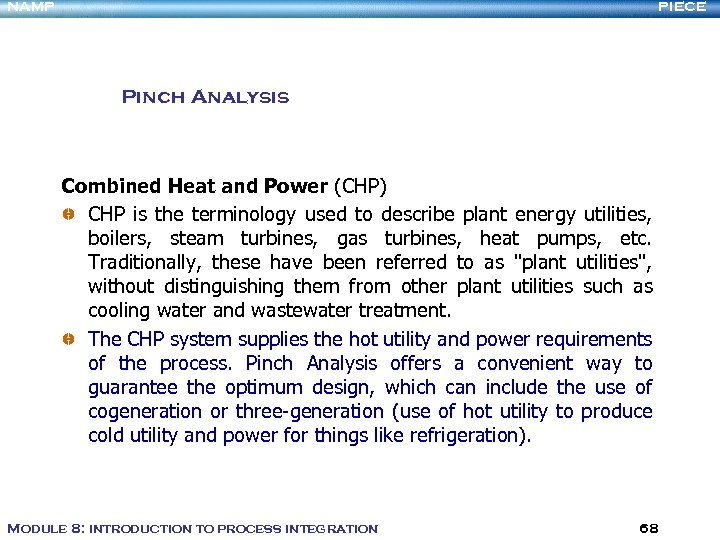 NAMP PIECE Pinch Analysis Combined Heat and Power (CHP) CHP is the terminology used