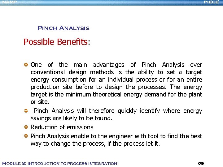 NAMP PIECE Pinch Analysis Possible Benefits: One of the main advantages of Pinch Analysis