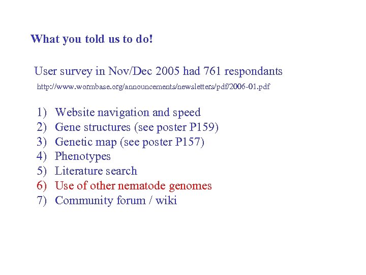 What you told us to do! User survey in Nov/Dec 2005 had 761 respondants